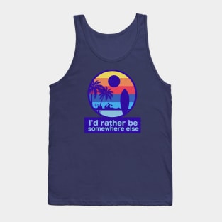 i'd rather be somewhere else Tank Top